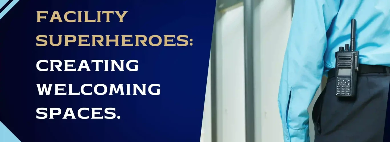 facility Superheroes: Creating Welcoming Spaces