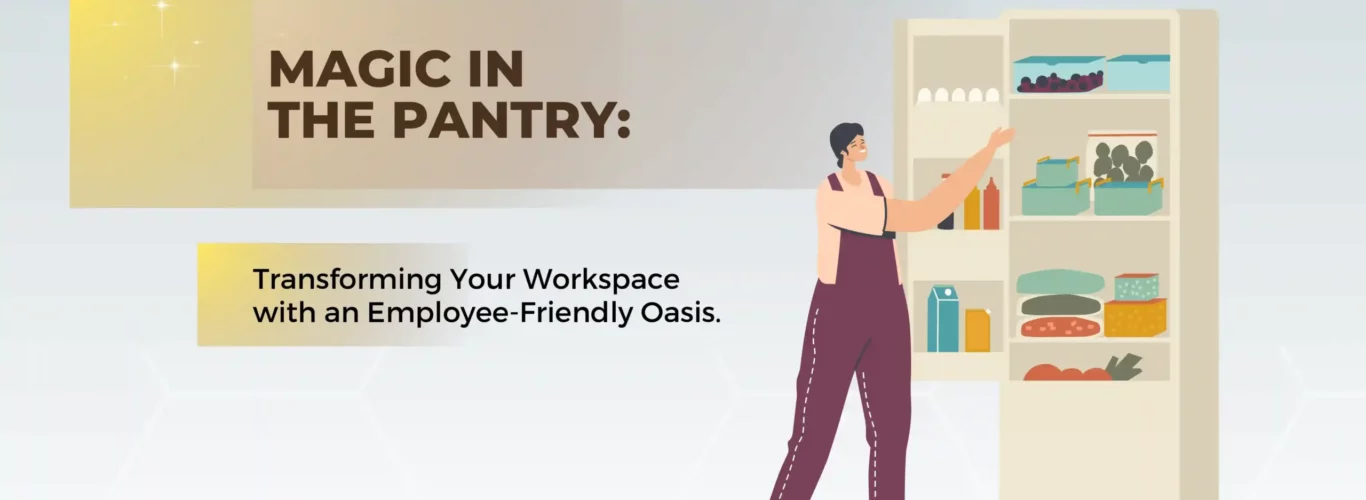 Magic in the Pantry: Transforming Your Workspace with an Employee-Friendly Oasis