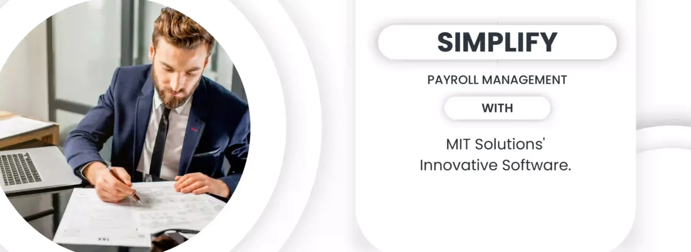 Simplify Payroll Management with MIT Solutions’ Software