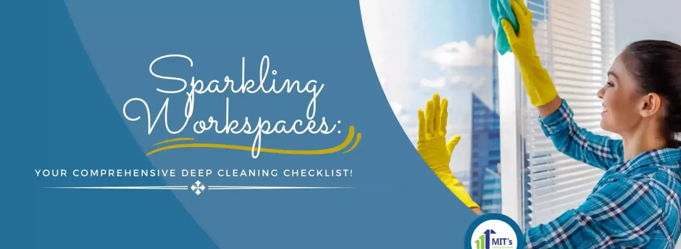 Sparkling Workspaces: Your Comprehensive Deep Cleaning Checklist