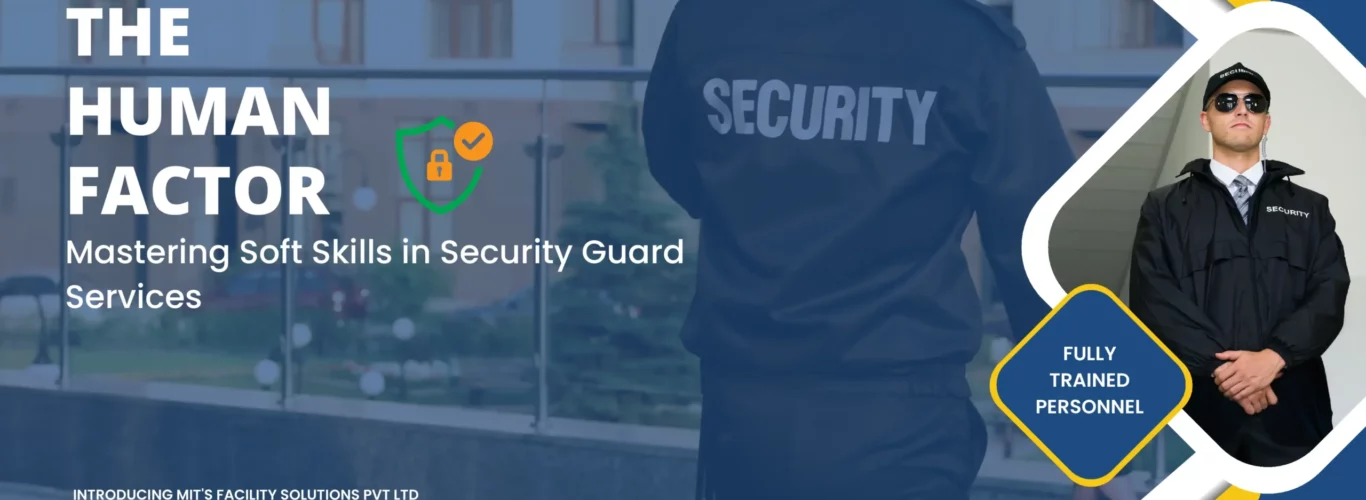 The Human Factor – Mastering Soft Skills in Security Guard Services