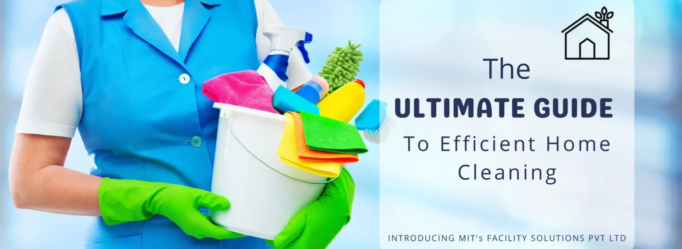 The Ultimate Guide to Efficient Home Cleaning